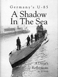 GERMANY'S U-85 - A SHADOW IN THE SEA: A Diver's
Reflections