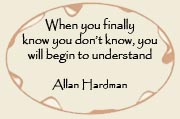 when you finally know you don't know, you will begin to understand